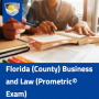 Florida (County) Business and Law (Prometric© Exam)